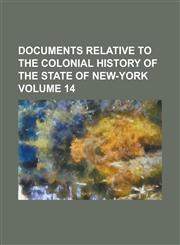 Documents Relative to the Colonial History of the State of New-York Volume 14,1234281872,9781234281878