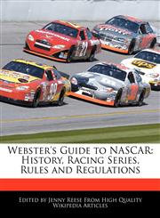 Webster's Guide to NASCAR History, Racing Series, Rules and Regulations,1116537842,9781116537840