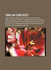 1963 in cricket 1962-63 Ashes series, MCC tour of Australia in 1962-63, English cricket team in Australia in 1962-63,1156366720,9781156366721