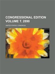 Congressional edition Volume т. 2890,1236915534,9781236915535