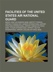 Facilities of the United States Air National Guard March Joint Air Reserve Base, Moffett Federal Airfield,1155551834,9781155551838