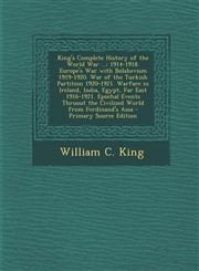 King's Complete History of the World War ... 1914-1918. Europe's War with Bolshevism 1919-1920. War of the Turkish Partition 1920-1921. Warfare in Ir,129370718X,9781293707180