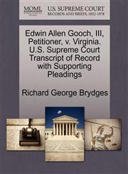 Edwin Allen Gooch, III, Petitioner, v. Virginia. U.S. Supreme Court Transcript of Record with Supporting Pleadings,1270682156,9781270682158