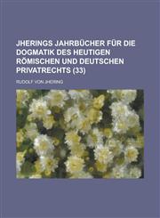 Jherings Jahrbucher Fur Die Dogmatik Des Heutigen Romischen Und Deutschen Privatrechts (33),1235208753,9781235208751
