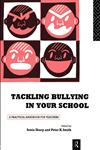Tackling Bullying in Your School A Practical Handbook for Teachers,0415103746,9780415103749