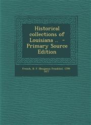 Historical Collections of Louisiana .. - Primary Source Edition,1293560308,9781293560303