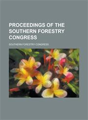 Proceedings of the Southern Forestry Congress,1236847644,9781236847645