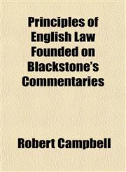 Principles of English Law Founded on Blackstone's Commentaries,1151799041,9781151799043