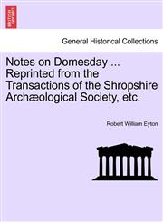 Notes on Domesday ... Reprinted from the Transactions of the Shropshire Archæological Society, etc.,1241345686,9781241345686