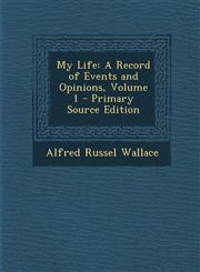 My Life A Record of Events and Opinions, Volume 1 - Primary Source Edition,1293653985,9781293653982