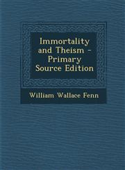 Immortality and Theism - Primary Source Edition,1295531097,9781295531097