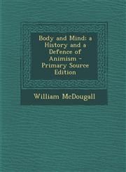 Body and Mind; A History and a Defence of Animism - Primary Source Edition,1294438573,9781294438571