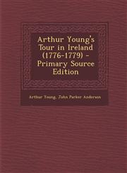 Arthur Young's Tour in Ireland (1776-1779) - Primary Source Edition,1287513468,9781287513469