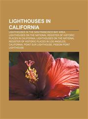 Lighthouses in California Lighthouses in the San Francisco Bay Area, Lighthouses on the National Register of Historic Places in California,1157025145,9781157025146