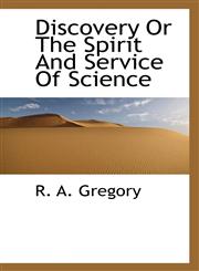 Discovery Or The Spirit And Service Of Science,1115451308,9781115451307