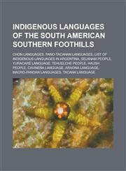 Indigenous Languages of the South American Southern Foothills List of Indigenous Languages in Argentina, Yuracare Language,,115601252X,9781156012529