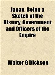 Japan, Being a Sketch of the History, Government and Officers of the Empire,1152573969,9781152573963