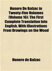 Honoré De Balzac in Twenty-Five Volumes (Volume 16); The First Complete Translation Into English, With Illustrations From Drawings on the Wood,115232019X,9781152320192