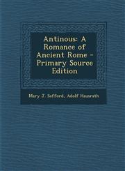 Antinous A Romance of Ancient Rome - Primary Source Edition,1293754323,9781293754320