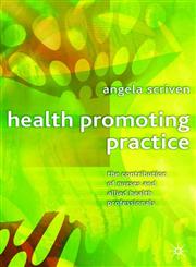 Health Promoting Practice The Contribution of Nurses and Allied Health Professionals,1403934118,9781403934116