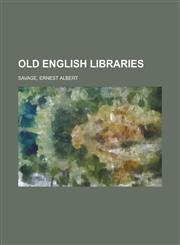 Old English Libraries,1153674432,9781153674430