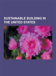 Sustainable Building in the United States 31 Tannery Project, Center for Maximum Potential Building Systems, Collaborative for High Performance Schoo,1230535268,9781230535265