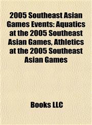2005 Southeast Asian Games Events Aquatics at the 2005 Southeast Asian Games, Athletics at the 2005 Southeast Asian Games,1155310071,9781155310077