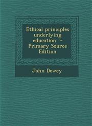 Ethical principles underlying education  - Primary Source Edition,1293235679,9781293235676