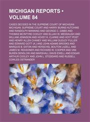 Michigan Reports (Volume 84); Cases Decided in the Supreme Court of Michigan,1153902095,9781153902090