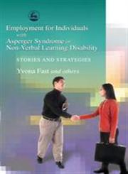 Employment for Individuals with Asperger Syndrome or Non-Verbal Learning Disability Stories and Strategies,184310766X,9781843107668