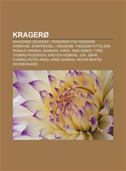 Kragerø Kragerøs geografi, Personer fra Kragerø kommune, Samferdsel i Kragerø, Theodor Kittelsen, Ronald Fangen, Sannidal kirke, Inge Debes,1232786462,9781232786467
