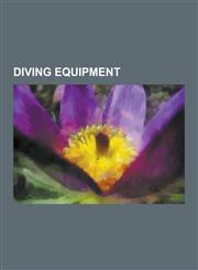 Diving Equipment Sonar, Scuba Set, Snorkeling, Aqua-Lung, Diving Mask, Rebreather, Dry Suit, Diving Cylinder, Diving Regulator, Diving,1230609784,9781230609782