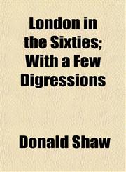 London in the Sixties; With a Few Digressions,1152394169,9781152394162