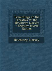 Proceedings of the Trustees of the Newberry Library - Primary Source Edition,1289572380,9781289572389