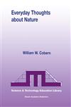 Everyday Thoughts about Nature A Worldview Investigation of Important Concepts Students Use to Make Sense of Nature with Specific Attention of Science,0792363442,9780792363446