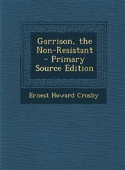 Garrison, the Non-Resistant - Primary Source Edition,1287760562,9781287760566