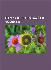 Gaze's Tourists Gazette Volume 8,1130813398,9781130813395