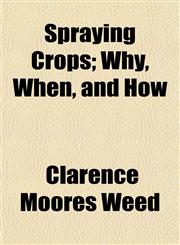 Spraying Crops; Why, When, and How,1152488724,9781152488724