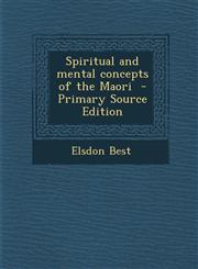Spiritual and Mental Concepts of the Maori - Primary Source Edition,1294817159,9781294817154