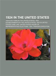 1924 in the United States 1924 elections in the United States, 1924 establishments in the United States, 1924 in United States case law,1156758610,9781156758618