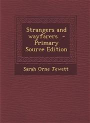 Strangers and Wayfarers - Primary Source Edition,1287878156,9781287878155