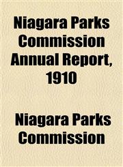 Niagara Parks Commission Annual Report, 1910,1153520885,9781153520881