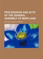 Proceedings and Acts of the General Assembly of Maryland (Volume 22),1150860065,9781150860065