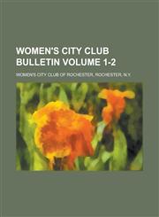 Women's City Club Bulletin Volume 1-2,1236842642,9781236842640
