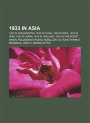 1933 in Asia 1933 in Afghanistan, 1933 in China, 1933 in India, 1933 in Iraq, 1933 in Japan, 1933 in Thailand, 1933 in the Soviet Union,1157999077,9781157999072