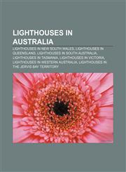Lighthouses in Australia Lighthouses in New South Wales, Lighthouses in Queensland, Lighthouses in South Australia, Lighthouses in Tasmania,1156520819,9781156520819
