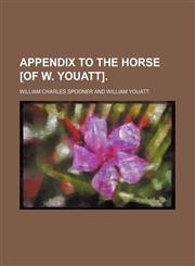 Appendix to the Horse [Of W. Youatt].,1151597953,9781151597953