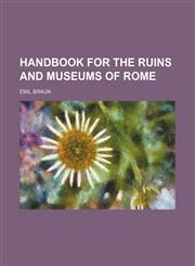 Handbook for the ruins and museums of Rome,1236486781,9781236486783