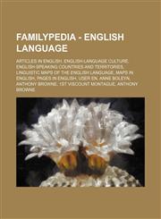 Familypedia - English language Articles in English, English-language culture, English-speaking countries and territories, Linguistic maps of the English language, Maps in English, Pages in English, User en, Anne Boleyn, Anthony Browne, 1st Viscount Monta,123485550X,9781234855505