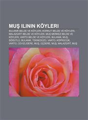Muş ilinin köyleri Bulanık belde ve köyleri, Korkut belde ve köyleri, Malazgirt belde ve köyleri, Muş merkez belde ve köyleri,1232931306,9781232931300